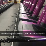 We clean underneath treadmills regularly. Putting them down and lining them up straight is arduous